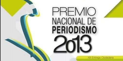 Ganadores del Premio Nacional de Periodismo 2013 Ganadores del Premio Nacional de Periodismo 2013
