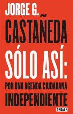 No puede haber muchos candidatos independientes a la presidencia: Jorge Castañeda - Jorge-Castañeda-libro