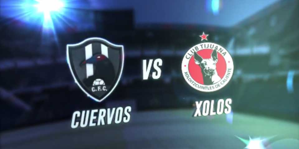 Anuncian partido Club de Cuervos vs Xolos de Tijuana