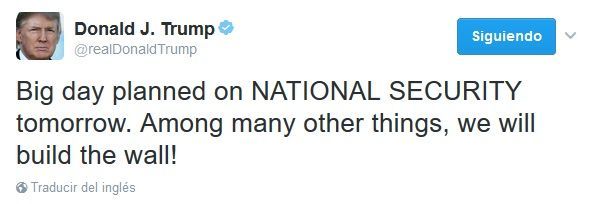Los 5 tuits más polémicos de Trump como presidente de EE.UU. - tuit-trump-construiremos-el-muro
