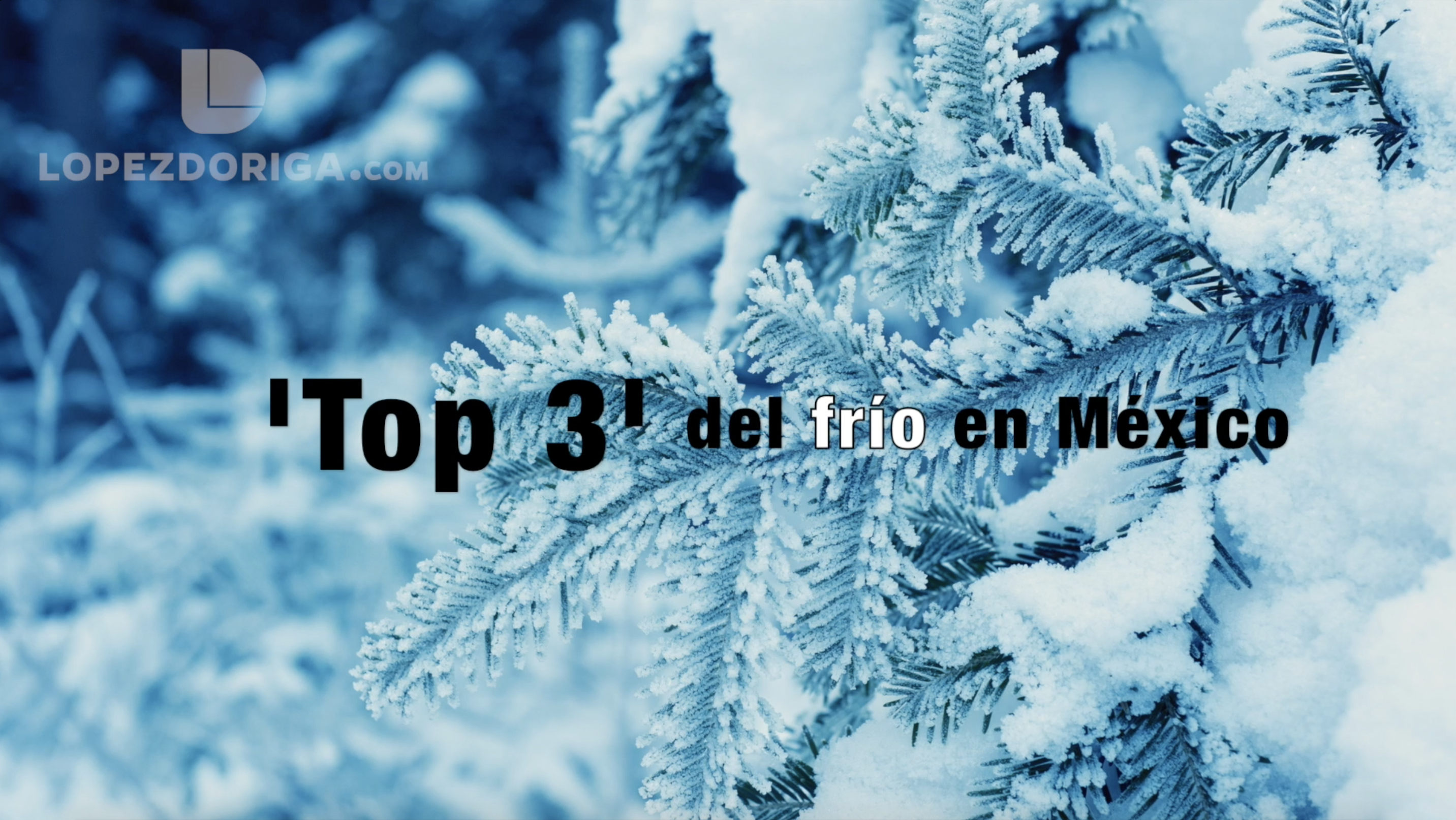 Top 3 del frío en México Top 3 del frío en México