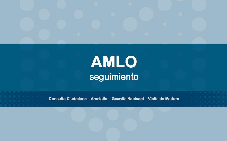 AMLO seguimiento: consulta ciudadana, amnistía, Guardia Nacional  y visita de Maduro