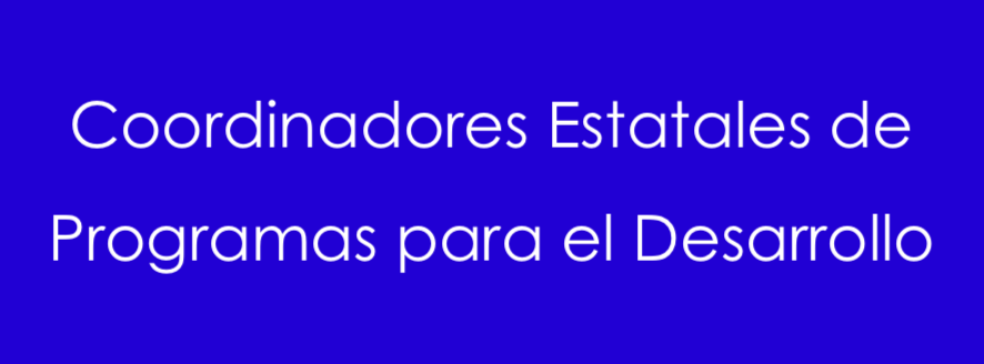 Coordinadores Estatales de Programas para el Desarrollo