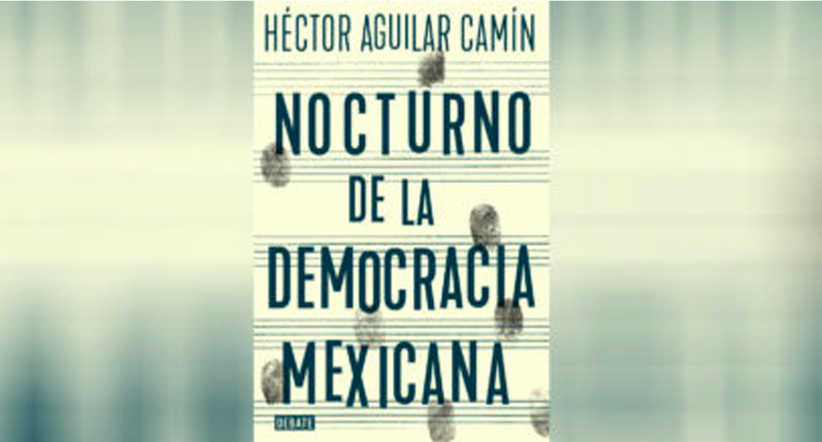 Aguilar Camín presenta su libro Nocturno de la democracia mexicana Aguilar Camín presenta su libro Nocturno de la democracia mexicana