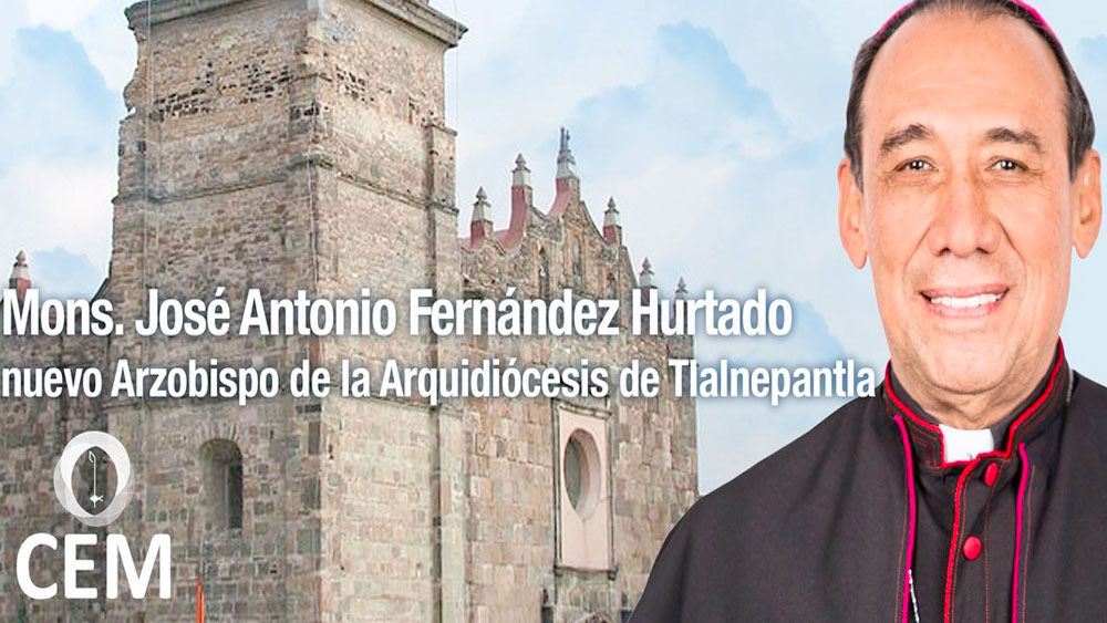 Papa Francisco nombra Arzobispo de Tlalnepantla a José Antonio Fernández