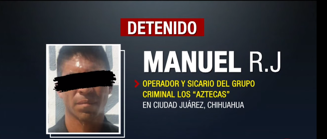 Detienen a presunto operador de los “Aztecas” en Ciudad Juárez
