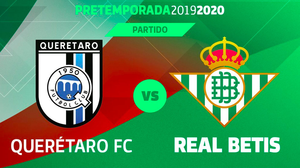 Betis anuncia partido amistoso contra Querétaro en México Betis anuncia partido amistoso contra Querétaro en México