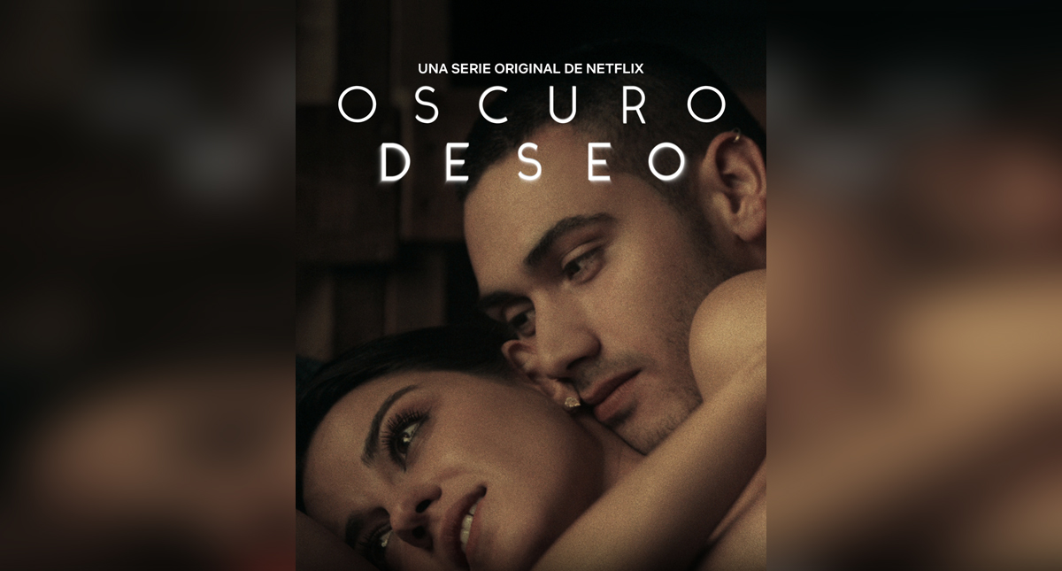 Netflix anuncia el estreno de la serie mexicana ‘Oscuro Deseo’ Netflix anuncia el estreno de la serie mexicana ‘Oscuro Deseo’