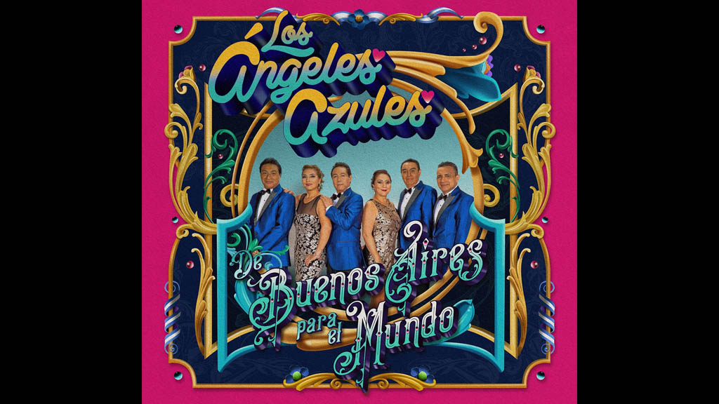 Los Ángeles Azules estrenan nuevo disco ‘De Buenos Aires para el Mundo’