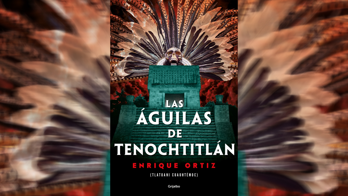 ‘Las Águilas de Tenochtitlán’, la nueva novela épica del México prehispánico