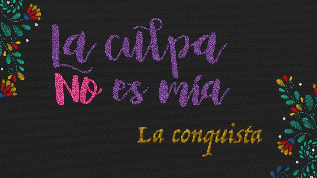 La culpa NO es mía: la conquista