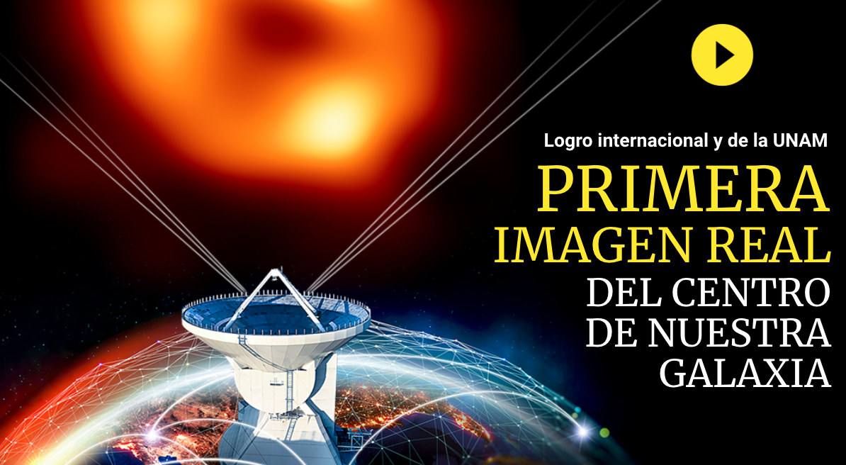 Logro internacional y de la UNAM: Primera imagen real del centro de nuestra galaxia