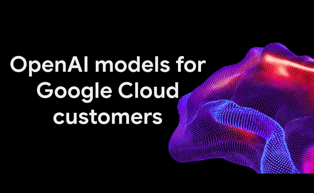 Google Cloud integra los modelos de OpenAI Google Cloud integra los modelos de OpenAI